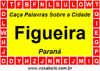 Caça Palavras Sobre a Cidade Figueira do Estado Paraná