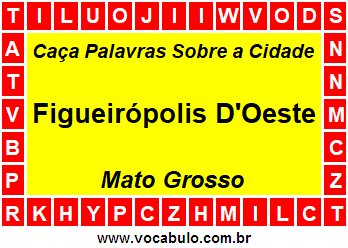 Caça Palavras Sobre a Cidade Figueirópolis D'Oeste do Estado Mato Grosso