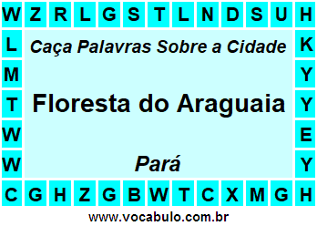 Caça Palavras Sobre a Cidade Floresta do Araguaia do Estado Pará