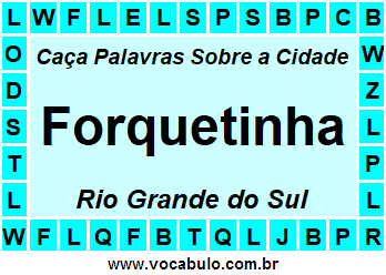 Caça Palavras Sobre a Cidade Gaúcha Forquetinha
