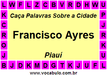 Caça Palavras Sobre a Cidade Francisco Ayres do Estado Piauí