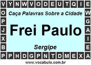 Caça Palavras Sobre a Cidade Frei Paulo do Estado Sergipe