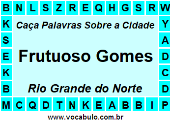 Caça Palavras Sobre a Cidade Frutuoso Gomes do Estado Rio Grande do Norte