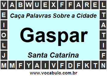 Caça Palavras Sobre a Cidade Gaspar do Estado Santa Catarina