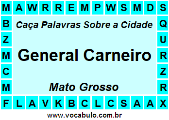 Caça Palavras Sobre a Cidade Mato-Grossense General Carneiro