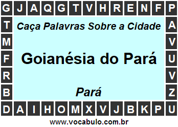 Caça Palavras Sobre a Cidade Paraense Goianésia do Pará