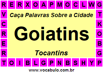 Caça Palavras Sobre a Cidade Tocantinense Goiatins