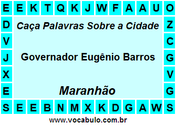 Caça Palavras Sobre a Cidade Governador Eugênio Barros do Estado Maranhão