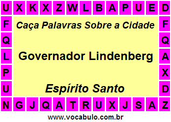 Caça Palavras Sobre a Cidade Governador Lindenberg do Estado Espírito Santo