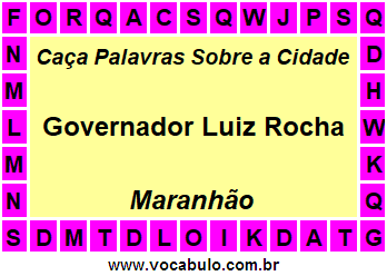 Caça Palavras Sobre a Cidade Maranhense Governador Luiz Rocha