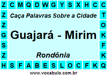 Caça Palavras Sobre a Cidade Guajará - Mirim do Estado Rondônia
