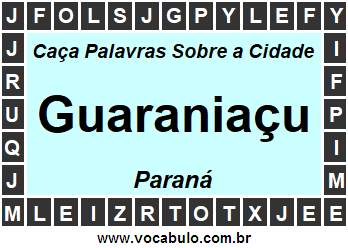 Caça Palavras Sobre a Cidade Guaraniaçu do Estado Paraná