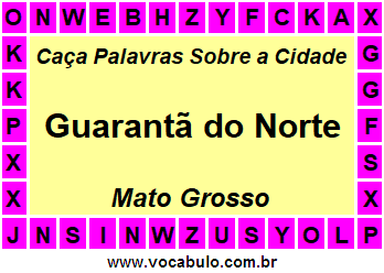 Caça Palavras Sobre a Cidade Guarantã do Norte do Estado Mato Grosso