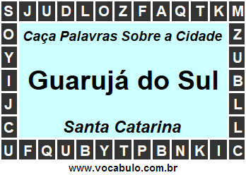 Caça Palavras Sobre a Cidade Catarinense Guarujá do Sul