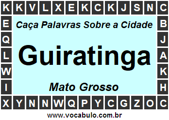 Caça Palavras Sobre a Cidade Guiratinga do Estado Mato Grosso