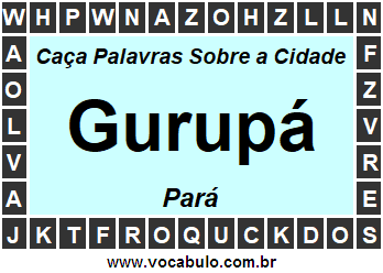 Caça Palavras Sobre a Cidade Gurupá do Estado Pará