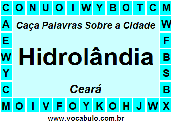 Caça Palavras Sobre a Cidade Cearense Hidrolândia