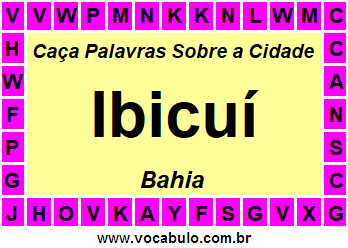 Caça Palavras Sobre a Cidade Ibicuí do Estado Bahia