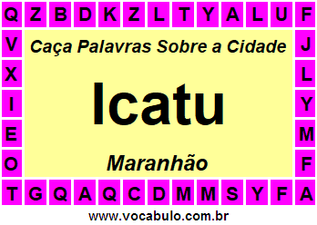 Caça Palavras Sobre a Cidade Icatu do Estado Maranhão