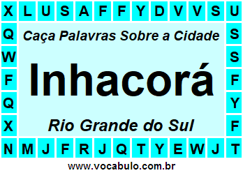 Caça Palavras Sobre a Cidade Inhacorá do Estado Rio Grande do Sul