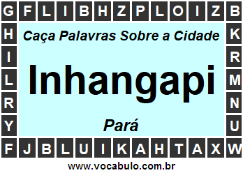 Caça Palavras Sobre a Cidade Inhangapi do Estado Pará