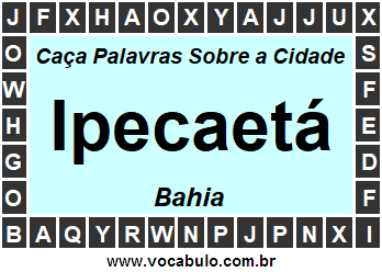 Caça Palavras Sobre a Cidade Baiana Ipecaetá