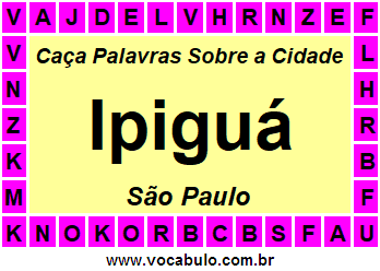 Caça Palavras Sobre a Cidade Ipiguá do Estado São Paulo