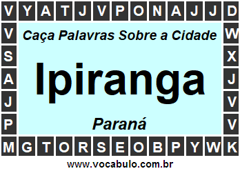 Caça Palavras Sobre a Cidade Ipiranga do Estado Paraná