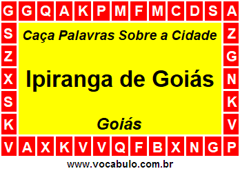 Caça Palavras Sobre a Cidade Ipiranga de Goiás do Estado Goiás