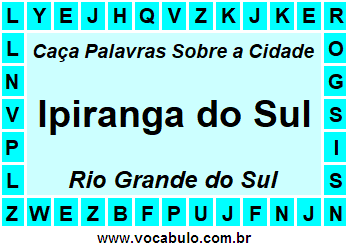 Caça Palavras Sobre a Cidade Ipiranga do Sul do Estado Rio Grande do Sul