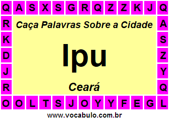 Caça Palavras Sobre a Cidade Ipu do Estado Ceará
