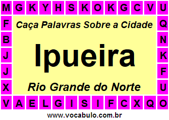 Caça Palavras Sobre a Cidade Ipueira do Estado Rio Grande do Norte