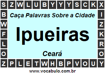 Caça Palavras Sobre a Cidade Cearense Ipueiras