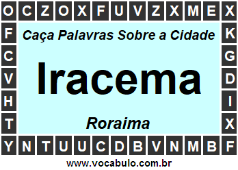 Caça Palavras Sobre a Cidade Iracema do Estado Roraima