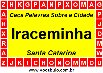 Caça Palavras Sobre a Cidade Iraceminha do Estado Santa Catarina