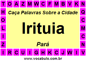 Caça Palavras Sobre a Cidade Irituia do Estado Pará