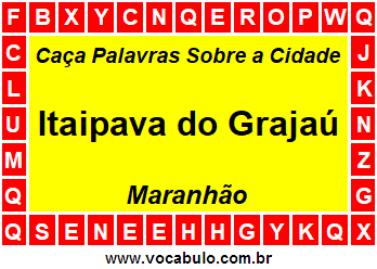 Caça Palavras Sobre a Cidade Itaipava do Grajaú do Estado Maranhão