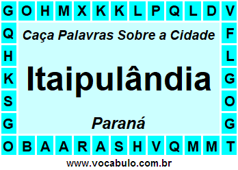 Caça Palavras Sobre a Cidade Itaipulândia do Estado Paraná