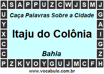 Caça Palavras Sobre a Cidade Itaju do Colônia do Estado Bahia