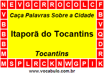 Caça Palavras Sobre a Cidade Itaporã do Tocantins do Estado Tocantins
