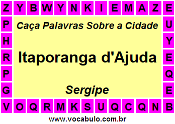 Caça Palavras Sobre a Cidade Sergipana Itaporanga d'Ajuda