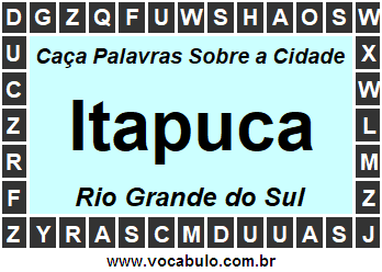 Caça Palavras Sobre a Cidade Gaúcha Itapuca