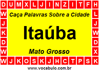 Caça Palavras Sobre a Cidade Itaúba do Estado Mato Grosso