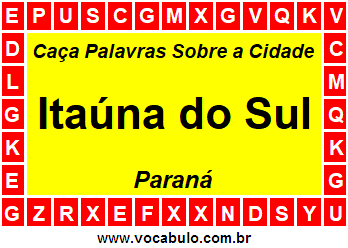 Caça Palavras Sobre a Cidade Itaúna do Sul do Estado Paraná