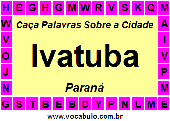 Caça Palavras Sobre a Cidade Ivatuba do Estado Paraná