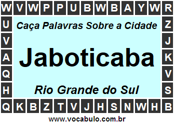 Caça Palavras Sobre a Cidade Jaboticaba do Estado Rio Grande do Sul
