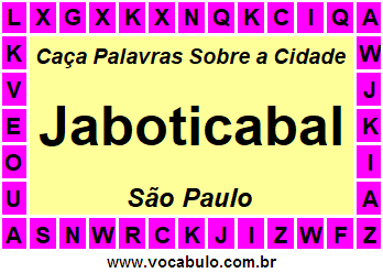 Caça Palavras Sobre a Cidade Jaboticabal do Estado São Paulo