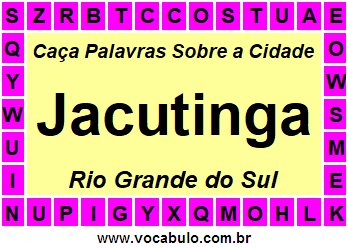 Caça Palavras Sobre a Cidade Jacutinga do Estado Rio Grande do Sul