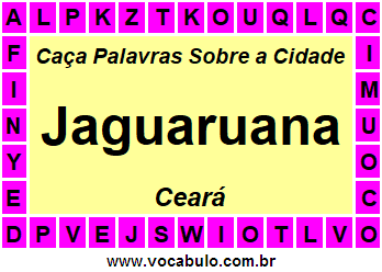 Caça Palavras Sobre a Cidade Jaguaruana do Estado Ceará