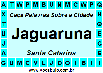 Caça Palavras Sobre a Cidade Jaguaruna do Estado Santa Catarina
